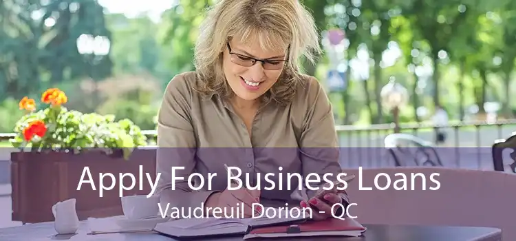 Apply For Business Loans Vaudreuil Dorion - QC