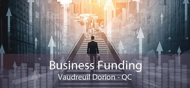 Business Funding Vaudreuil Dorion - QC