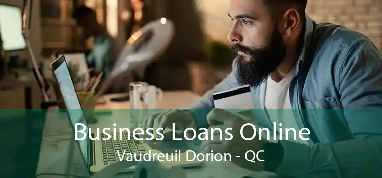 Business Loans Online Vaudreuil Dorion - QC
