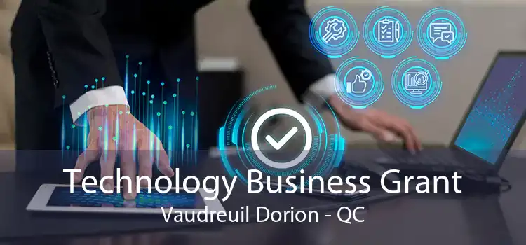 Technology Business Grant Vaudreuil Dorion - QC